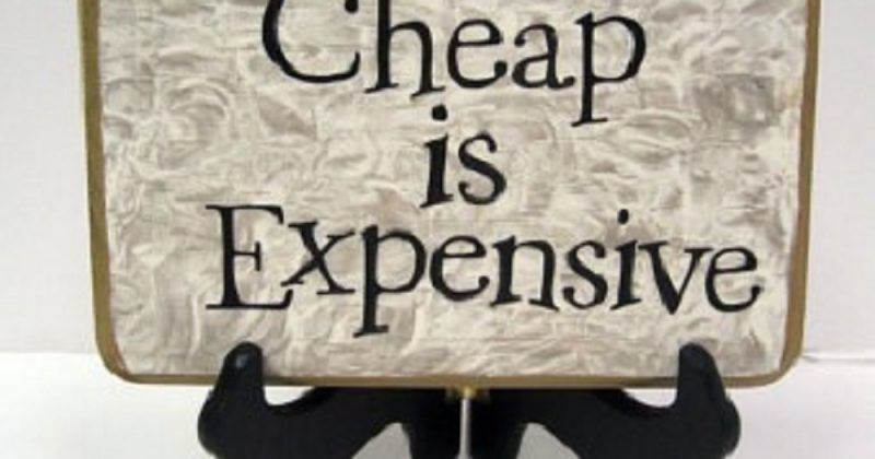 Cheap Is Expensive